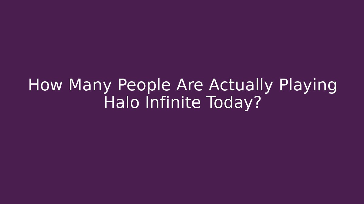 How Many People Are Actually Playing Halo Infinite Today? - Vintage E-Juice