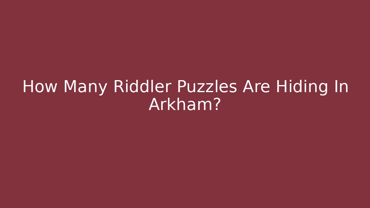 How Many Riddler Puzzles Are Hiding In Arkham? - Vintage E-Juice