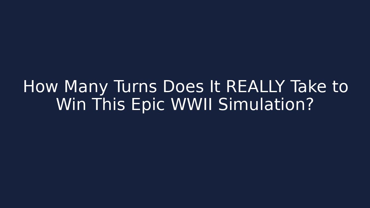 How Many Turns Does It REALLY Take to Win This Epic WWII Simulation? - Vintage E-Juice