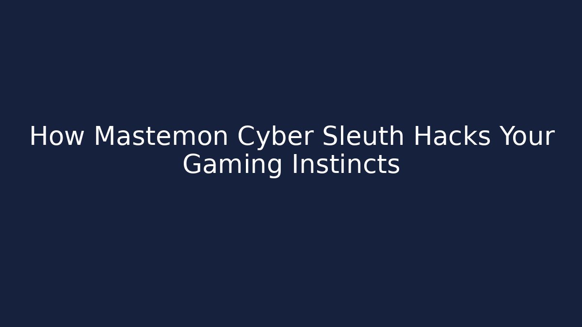 How Mastemon Cyber Sleuth Hacks Your Gaming Instincts
