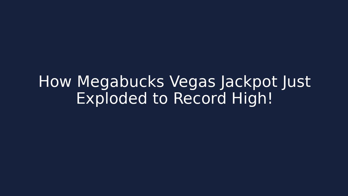 How Megabucks Vegas Jackpot Just Exploded to Record High!