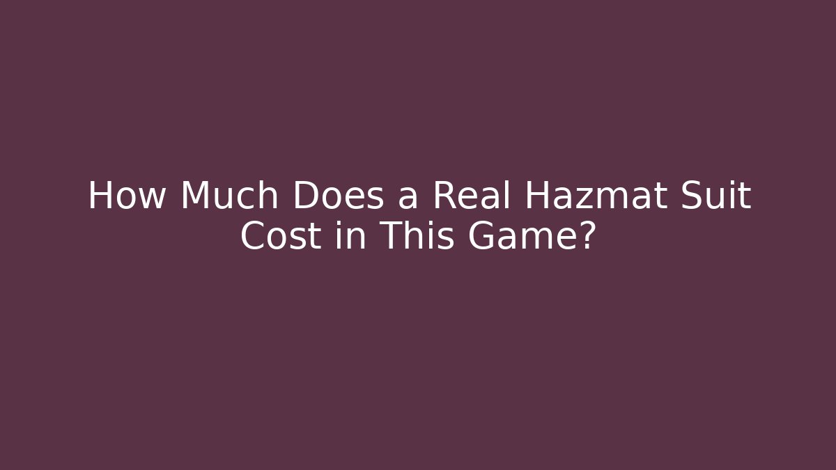 How Much Does a Real Hazmat Suit Cost in This Game?