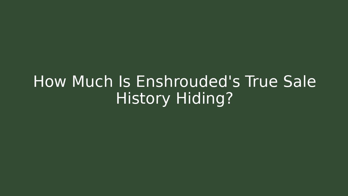 How Much Is Enshrouded's True Sale History Hiding?