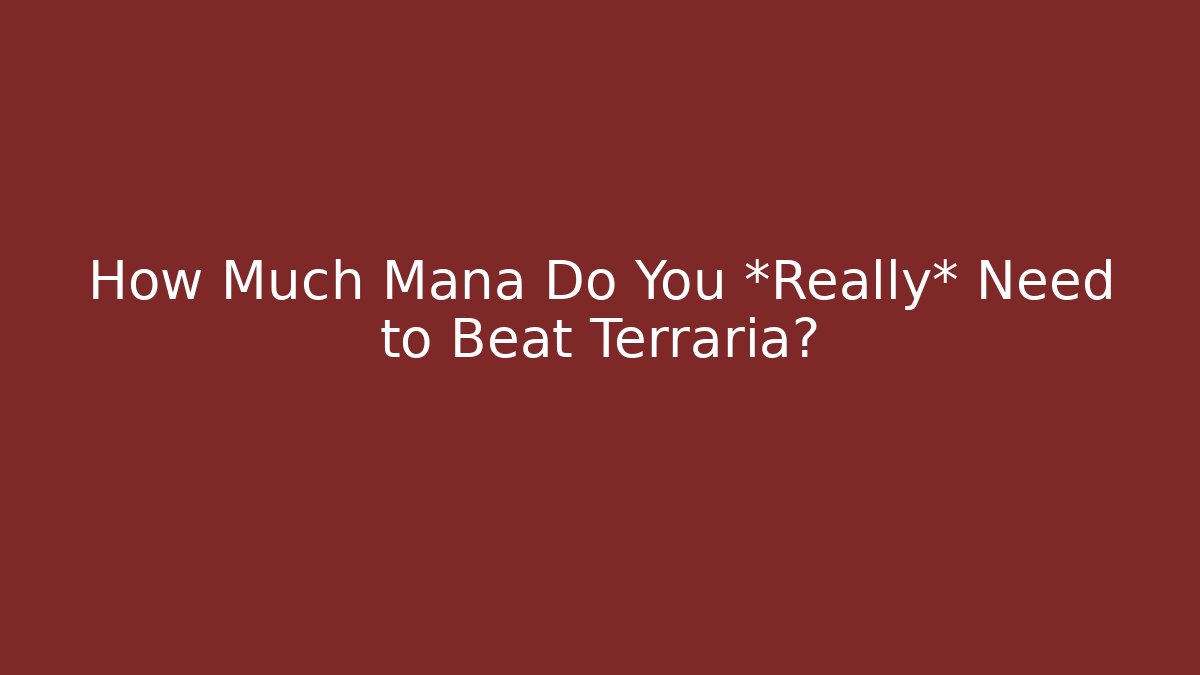 How Much Mana Do You *Really* Need to Beat Terraria?