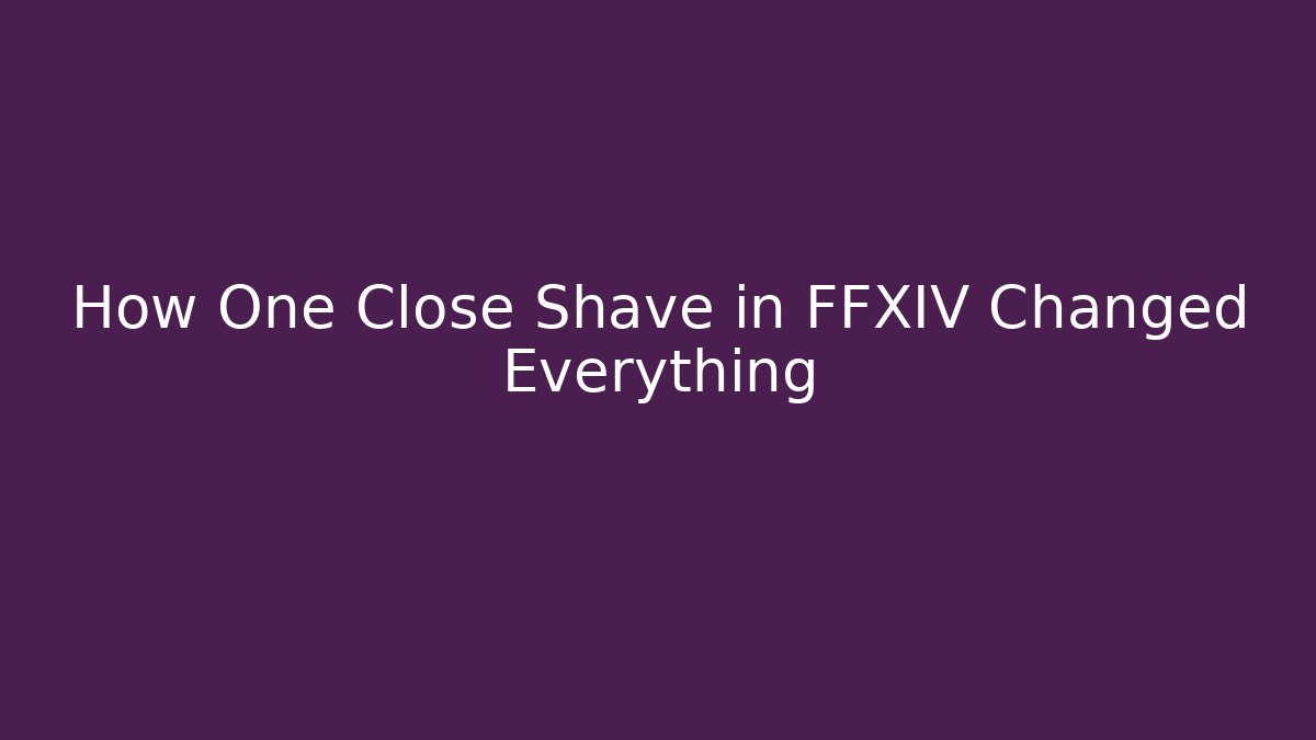 How One Close Shave in FFXIV Changed Everything - Vintage E-Juice