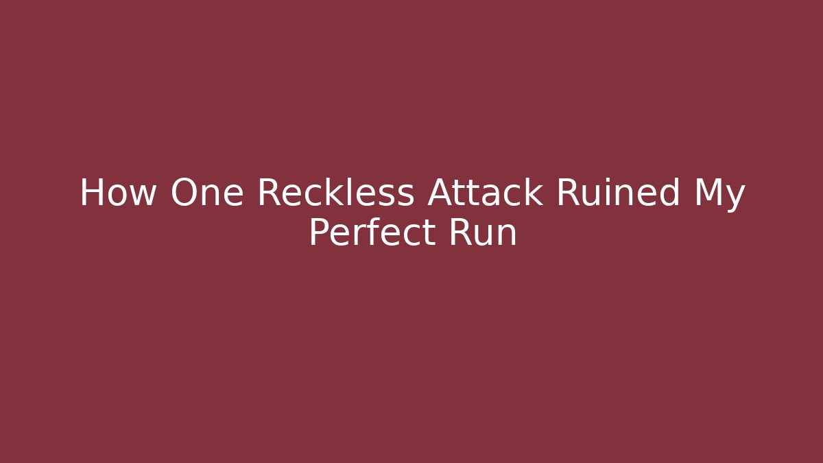 How One Reckless Attack Ruined My Perfect Run - Vintage E-Juice