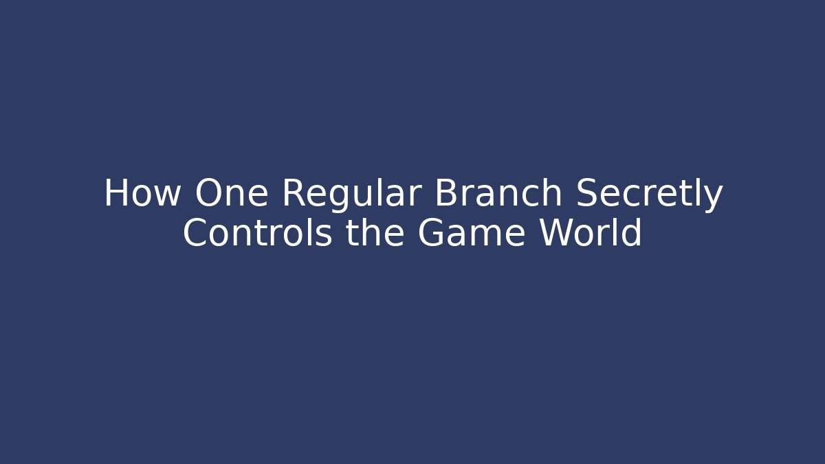How One Regular Branch Secretly Controls the Game World