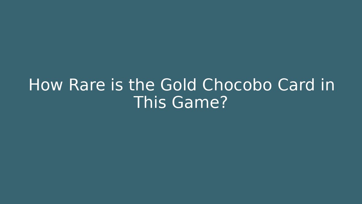How Rare is the Gold Chocobo Card in This Game? - Vintage E-Juice