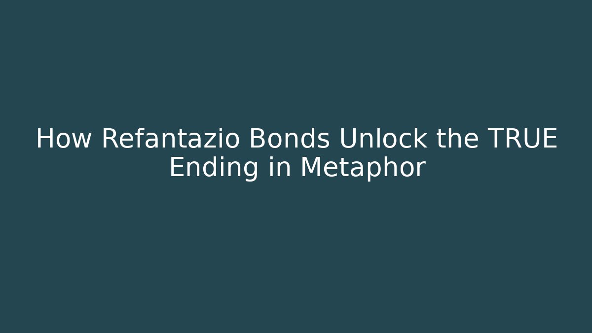 How Refantazio Bonds Unlock the TRUE Ending in Metaphor
