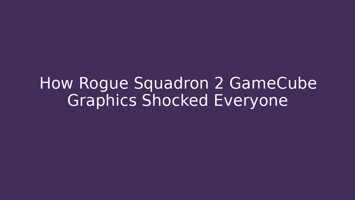 How Rogue Squadron 2 GameCube Graphics Shocked Everyone