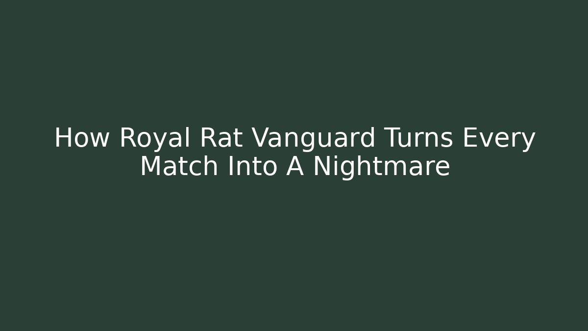 How Royal Rat Vanguard Turns Every Match Into A Nightmare