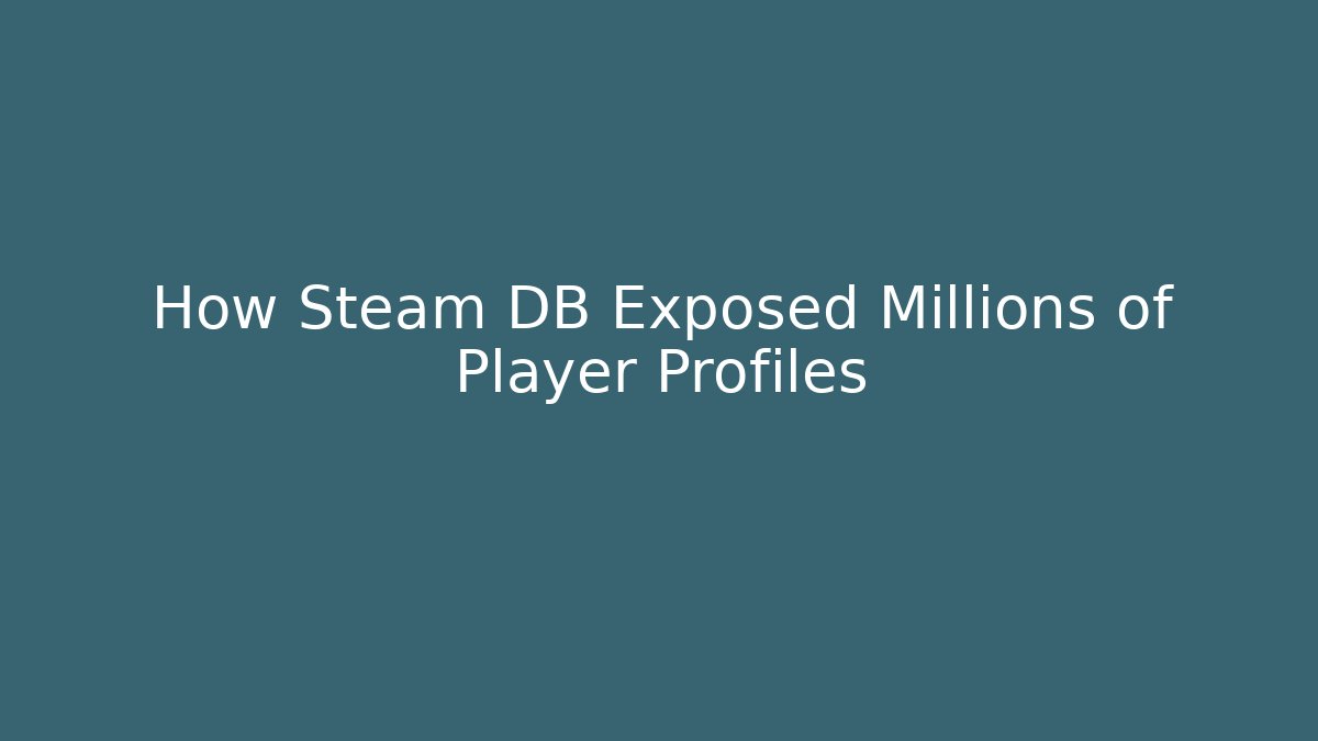 How Steam DB Exposed Millions of Player Profiles