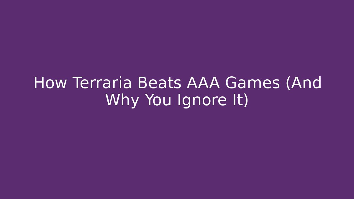 How Terraria Beats AAA Games (And Why You Ignore It) - Vintage E-Juice