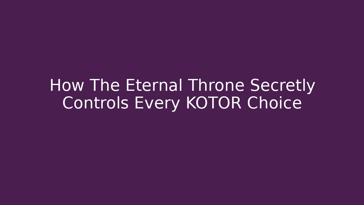 How The Eternal Throne Secretly Controls Every KOTOR Choice