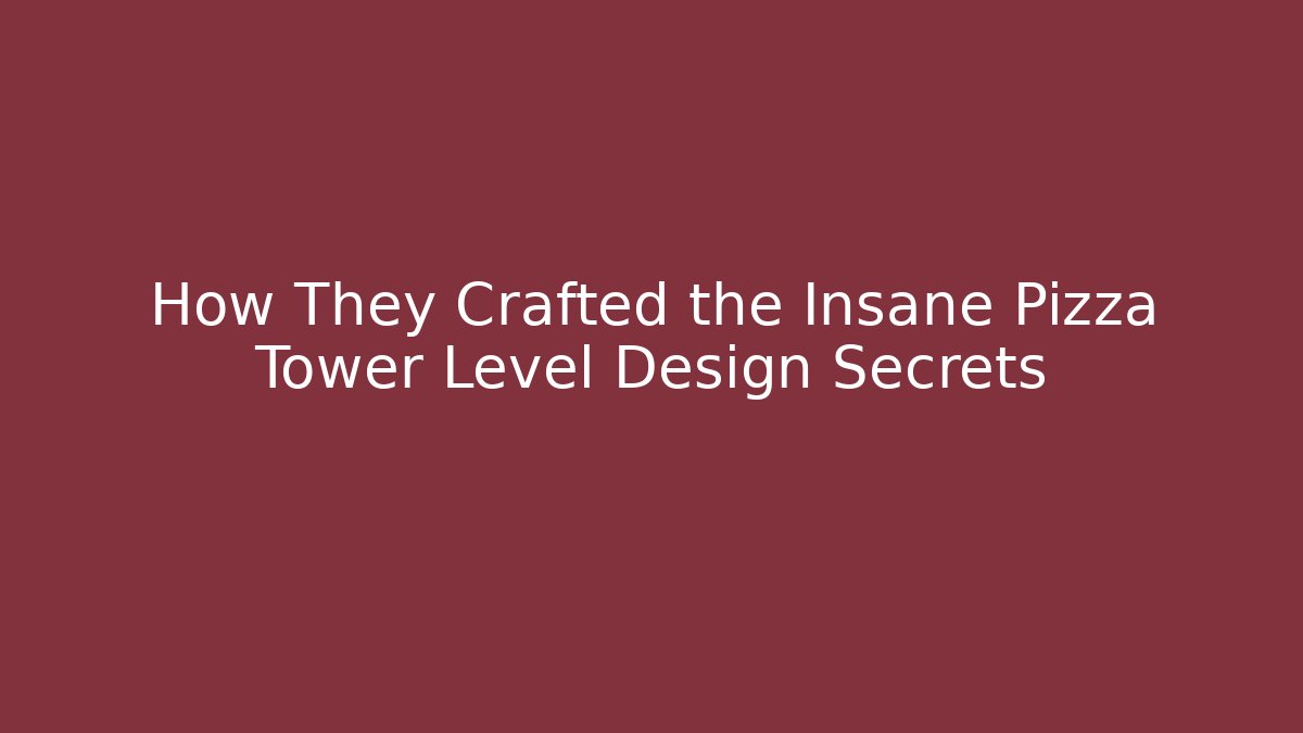How They Crafted the Insane Pizza Tower Level Design Secrets