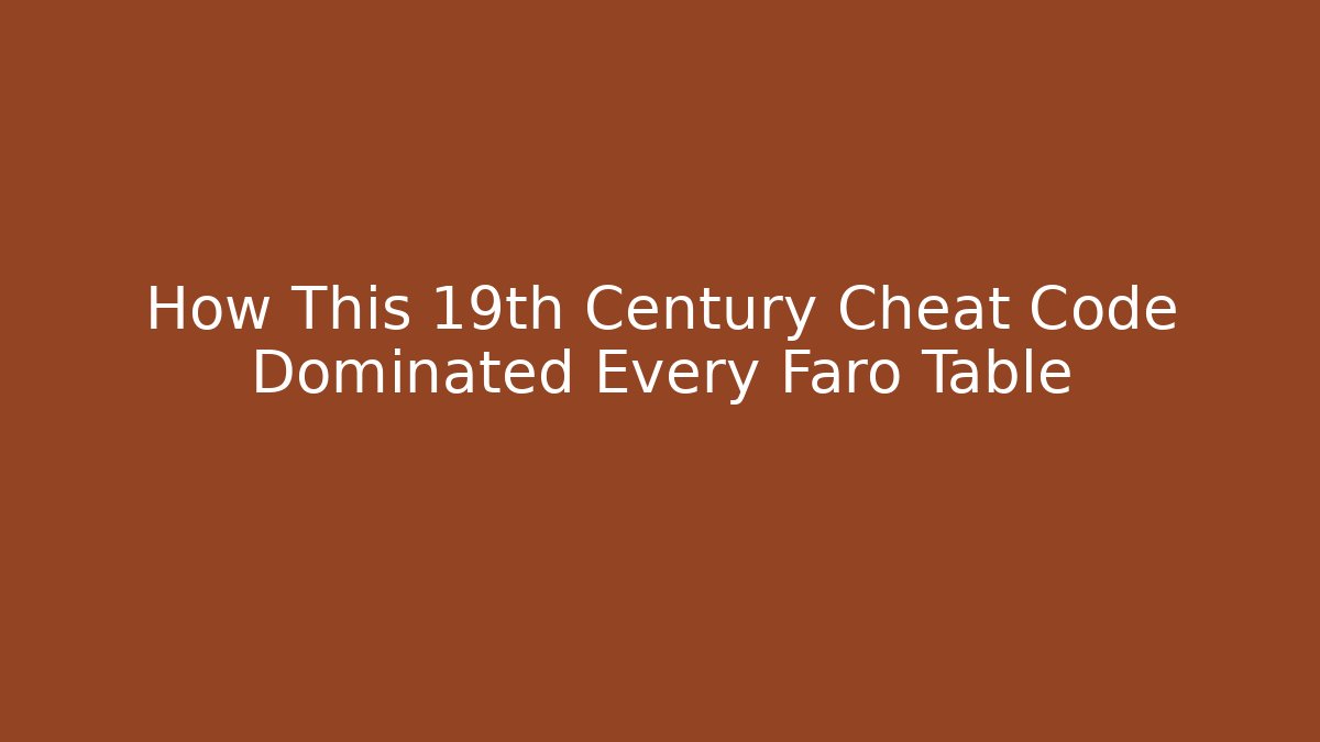 How This 19th Century Cheat Code Dominated Every Faro Table