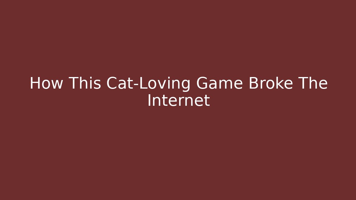How This Cat-Loving Game Broke The Internet