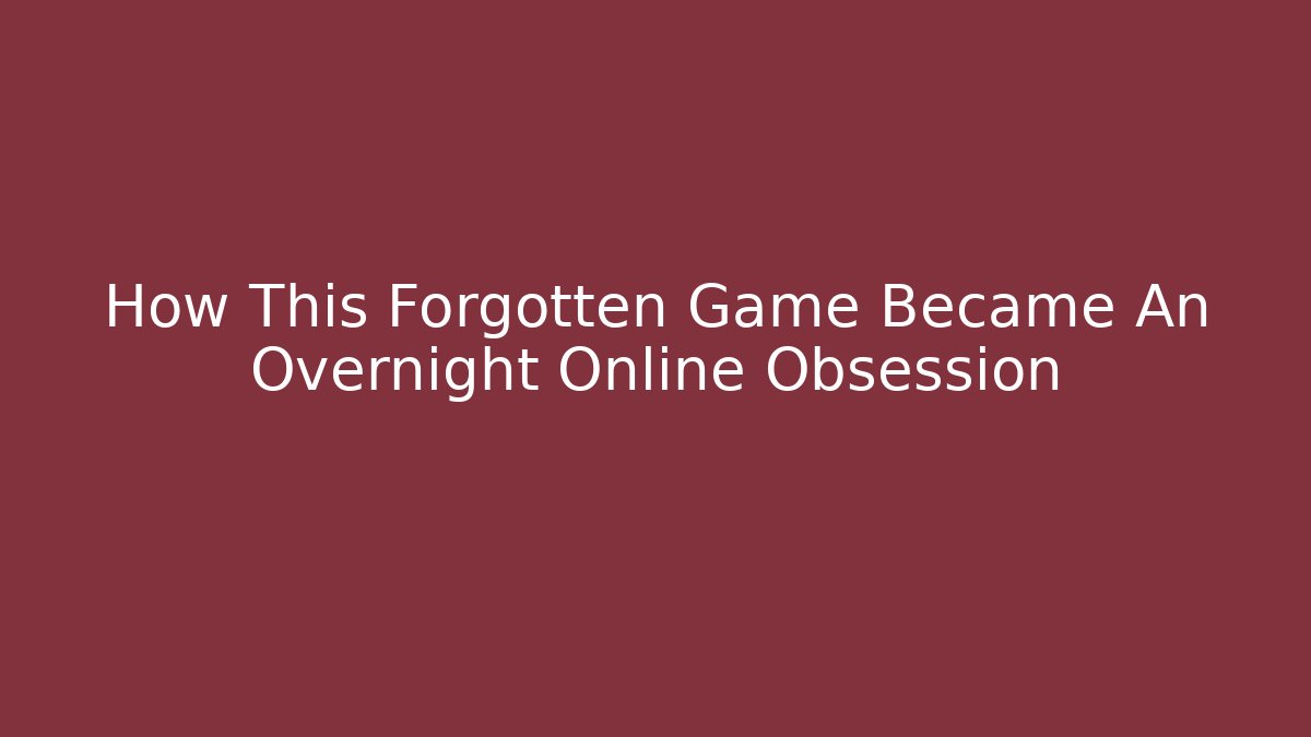 How This Forgotten Game Became An Overnight Online Obsession