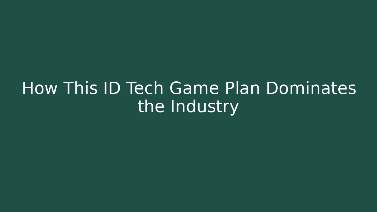 How This ID Tech Game Plan Dominates the Industry