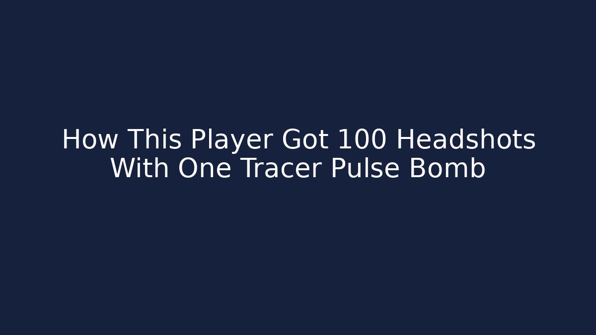 How This Player Got 100 Headshots With One Tracer Pulse Bomb