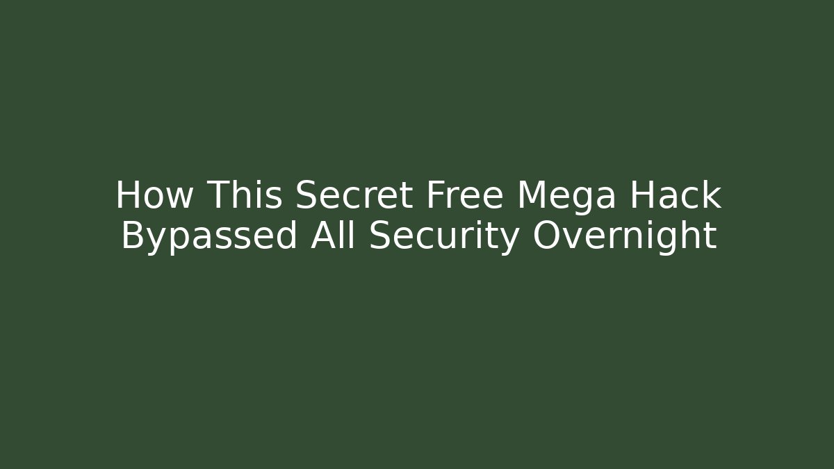 How This Secret Free Mega Hack Bypassed All Security Overnight