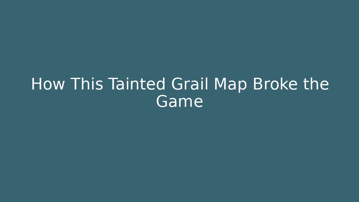 How This Tainted Grail Map Broke the Game