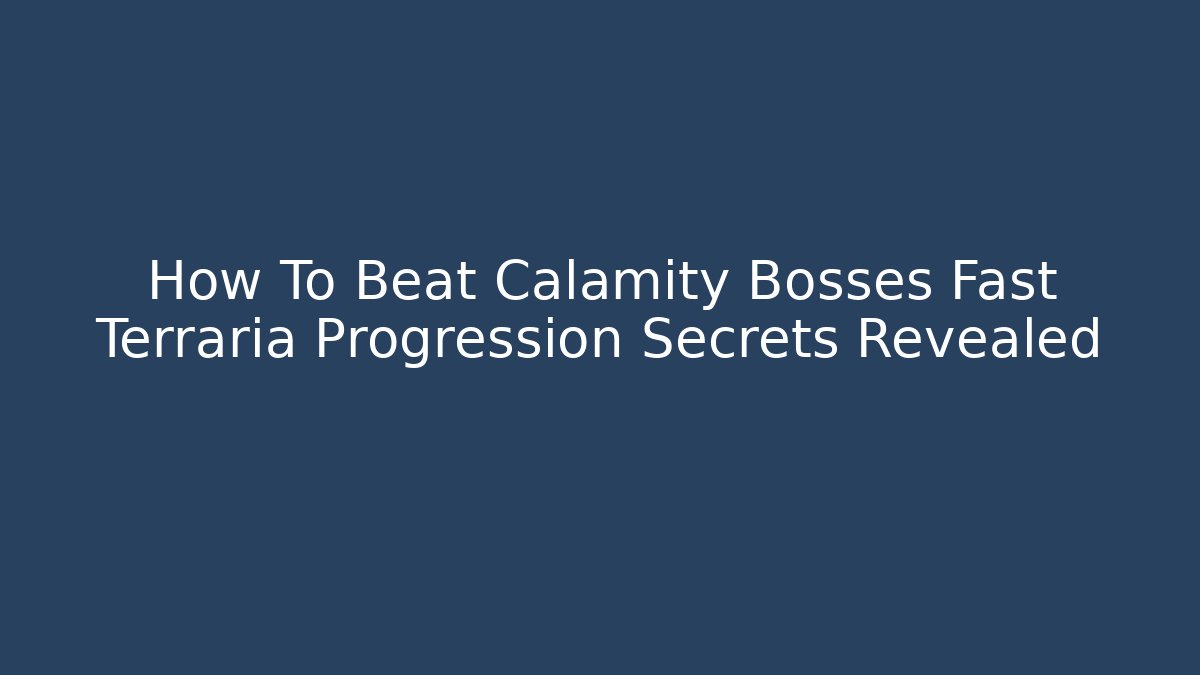 How To Beat Calamity Bosses Fast Terraria Progression Secrets Revealed