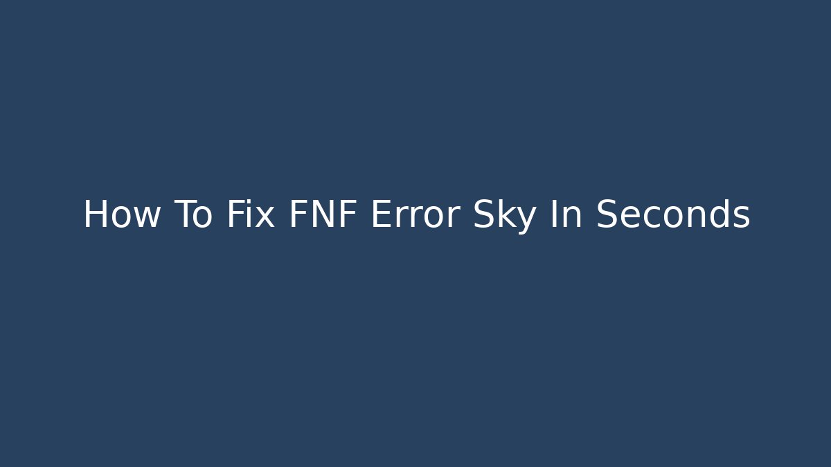 How To Fix FNF Error Sky In Seconds
