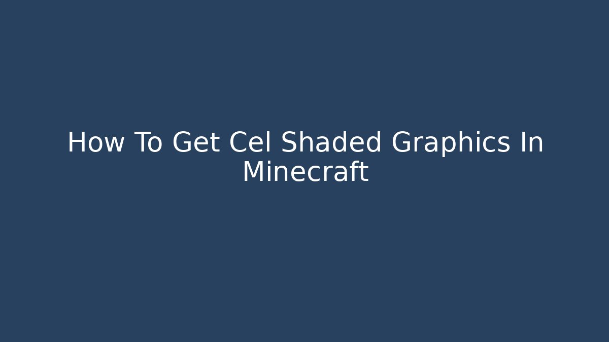 How To Get Cel Shaded Graphics In Minecraft