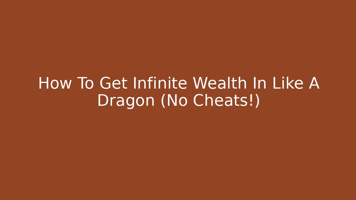 How To Get Infinite Wealth In Like A Dragon (No Cheats!)