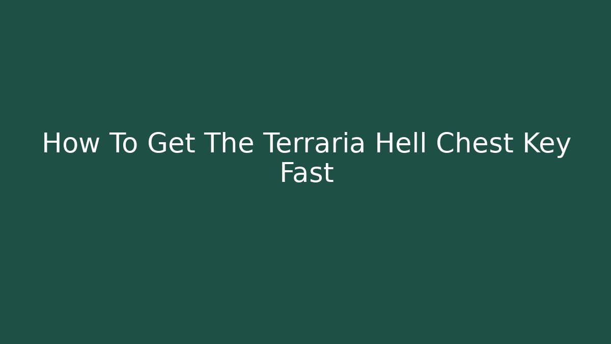 How To Get The Terraria Hell Chest Key Fast