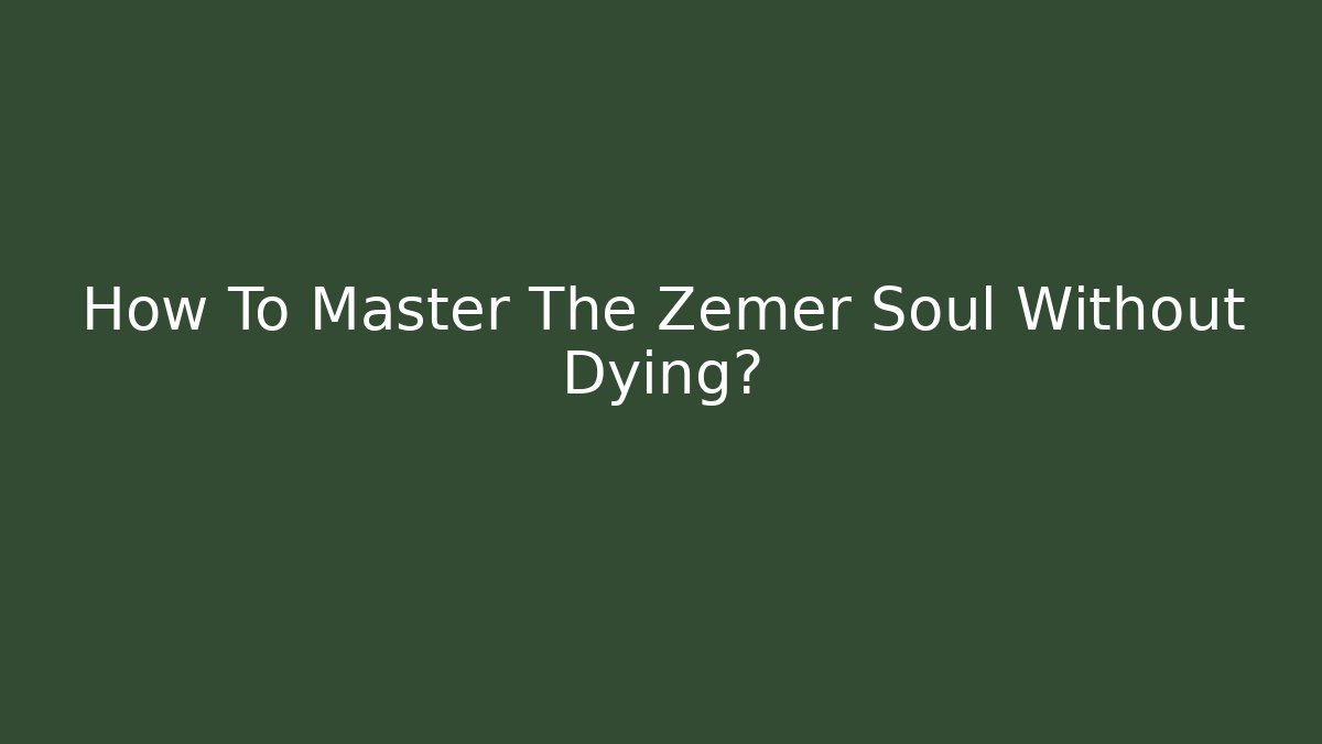 How To Master The Zemer Soul Without Dying?