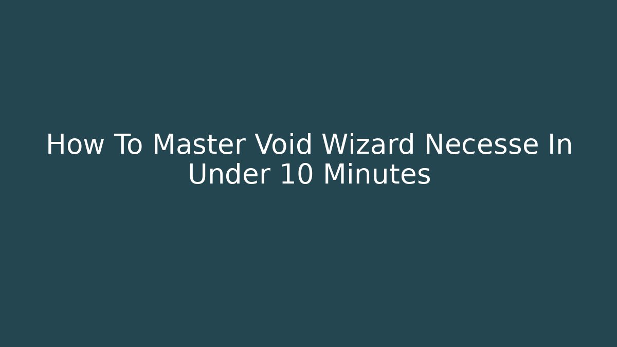 How To Master Void Wizard Necesse In Under 10 Minutes