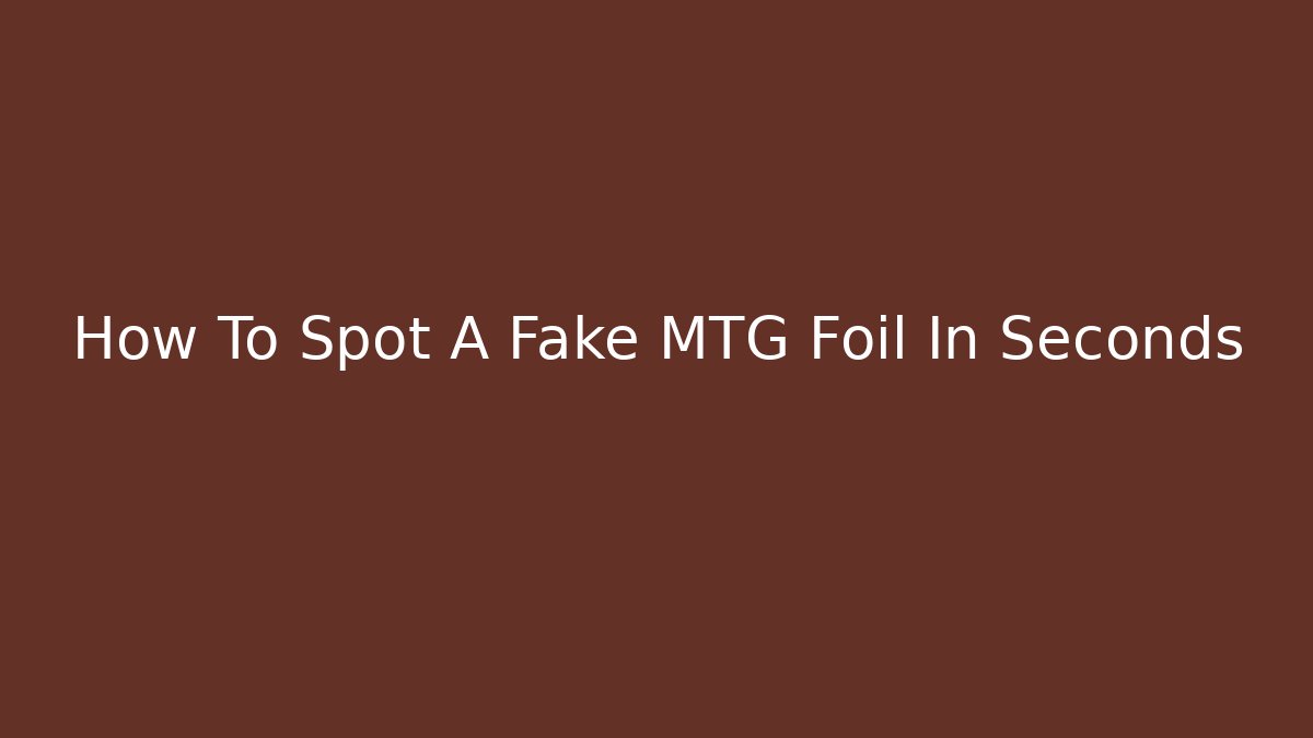 How To Spot A Fake MTG Foil In Seconds - Vintage E-Juice