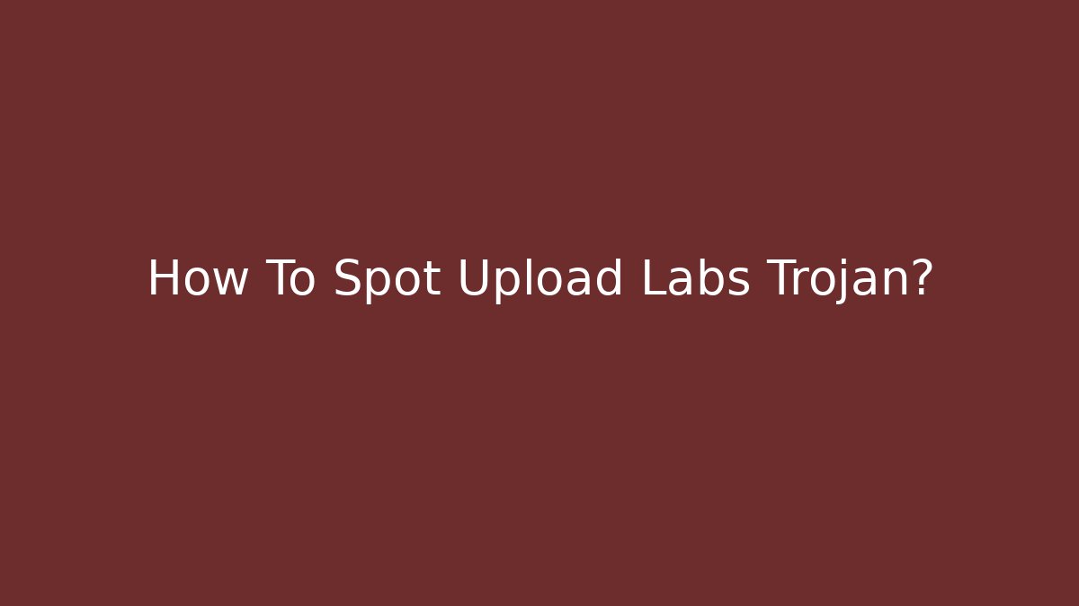 How To Spot Upload Labs Trojan? - Vintage E-Juice