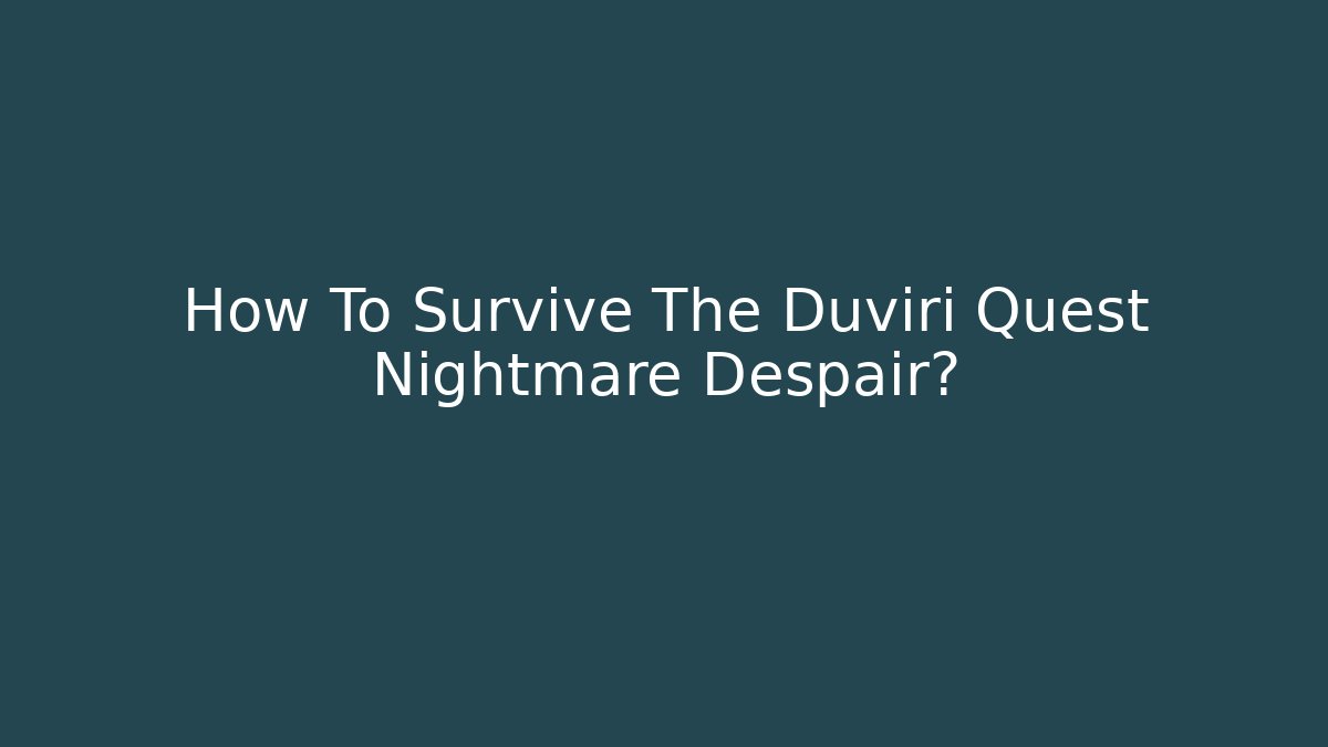 How To Survive The Duviri Quest Nightmare Despair?