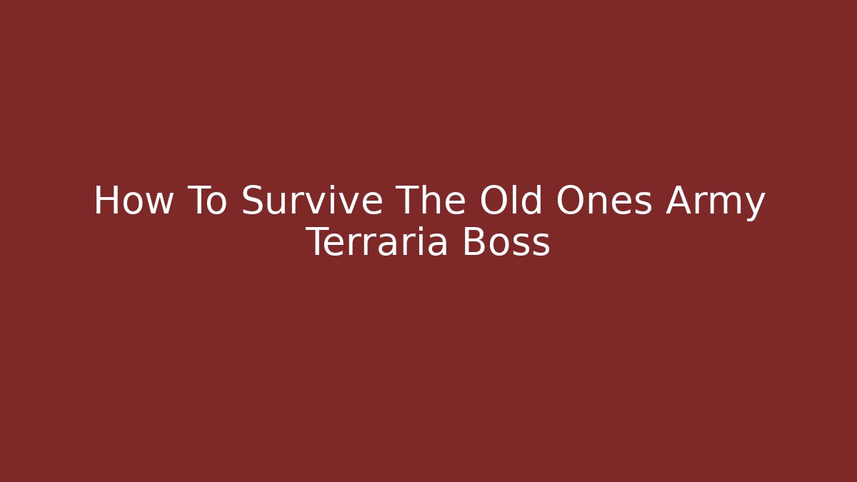 How To Survive The Old Ones Army Terraria Boss