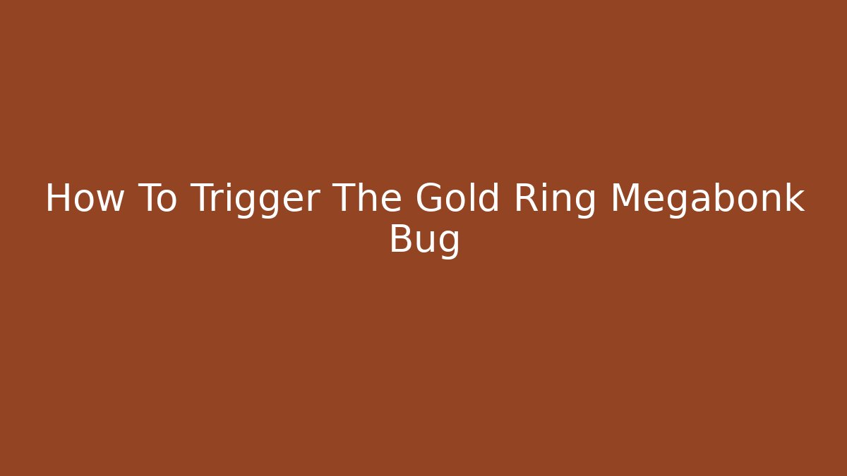 How To Trigger The Gold Ring Megabonk Bug