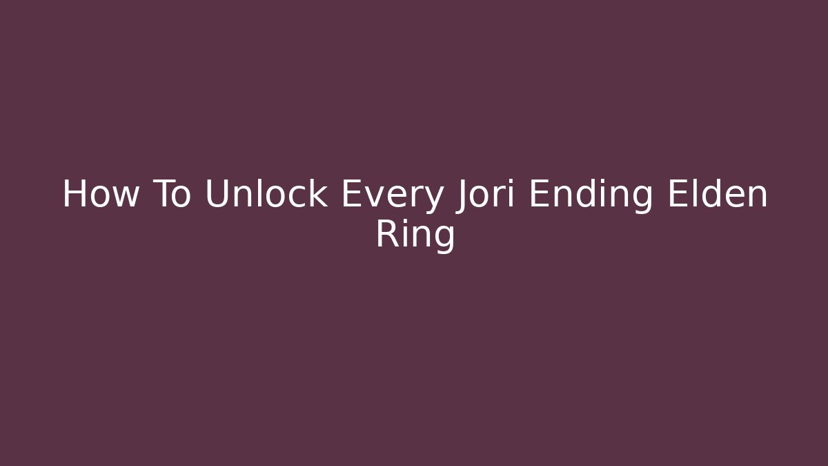 How To Unlock Every Jori Ending Elden Ring
