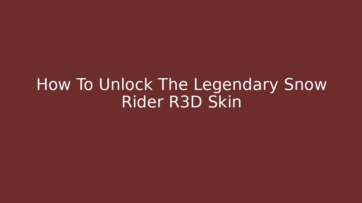 How To Unlock The Legendary Snow Rider R3D Skin