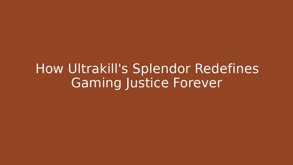How Ultrakill’s Splendor Redefines Gaming Justice Forever