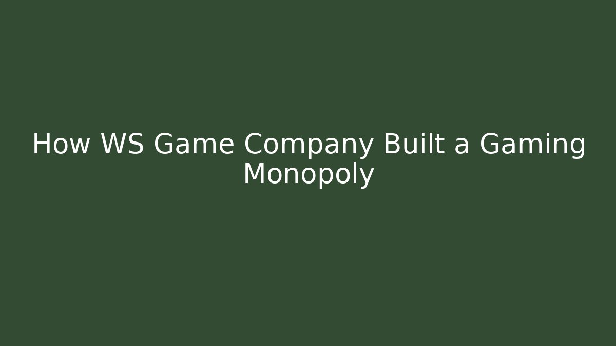 How WS Game Company Built a Gaming Monopoly