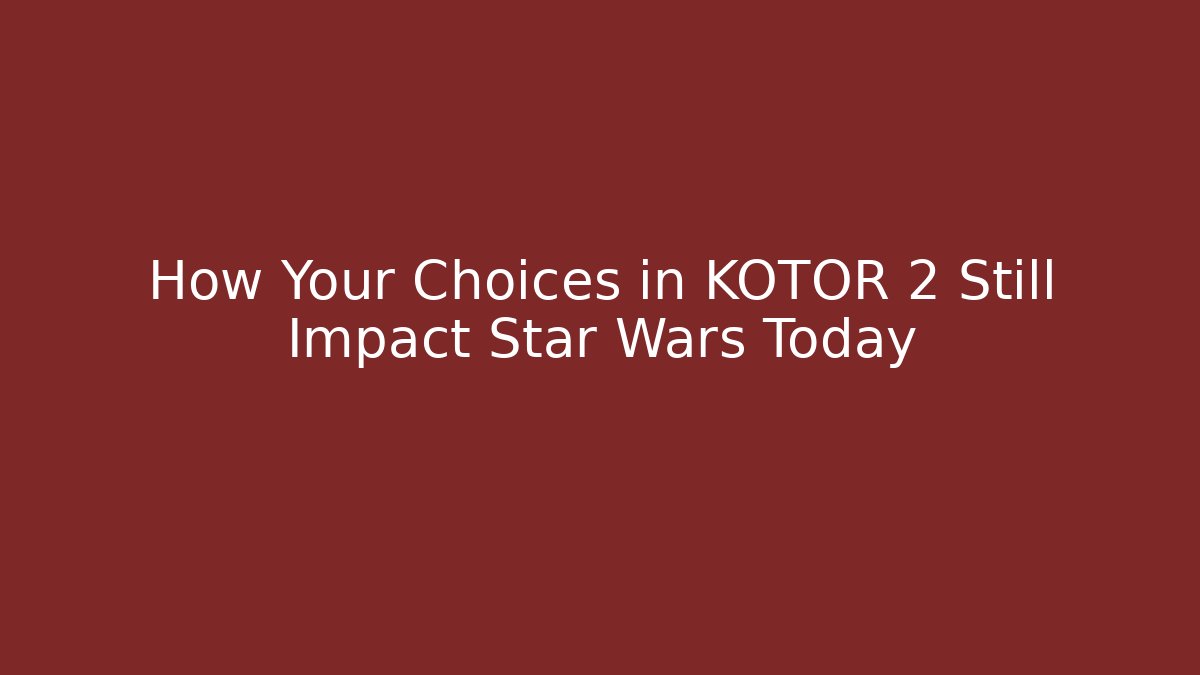 How Your Choices in KOTOR 2 Still Impact Star Wars Today