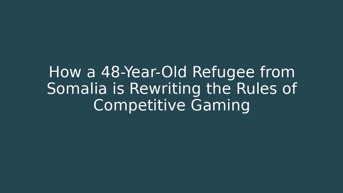 How a 48-Year-Old Refugee from Somalia is Rewriting the Rules of Competitive Gaming