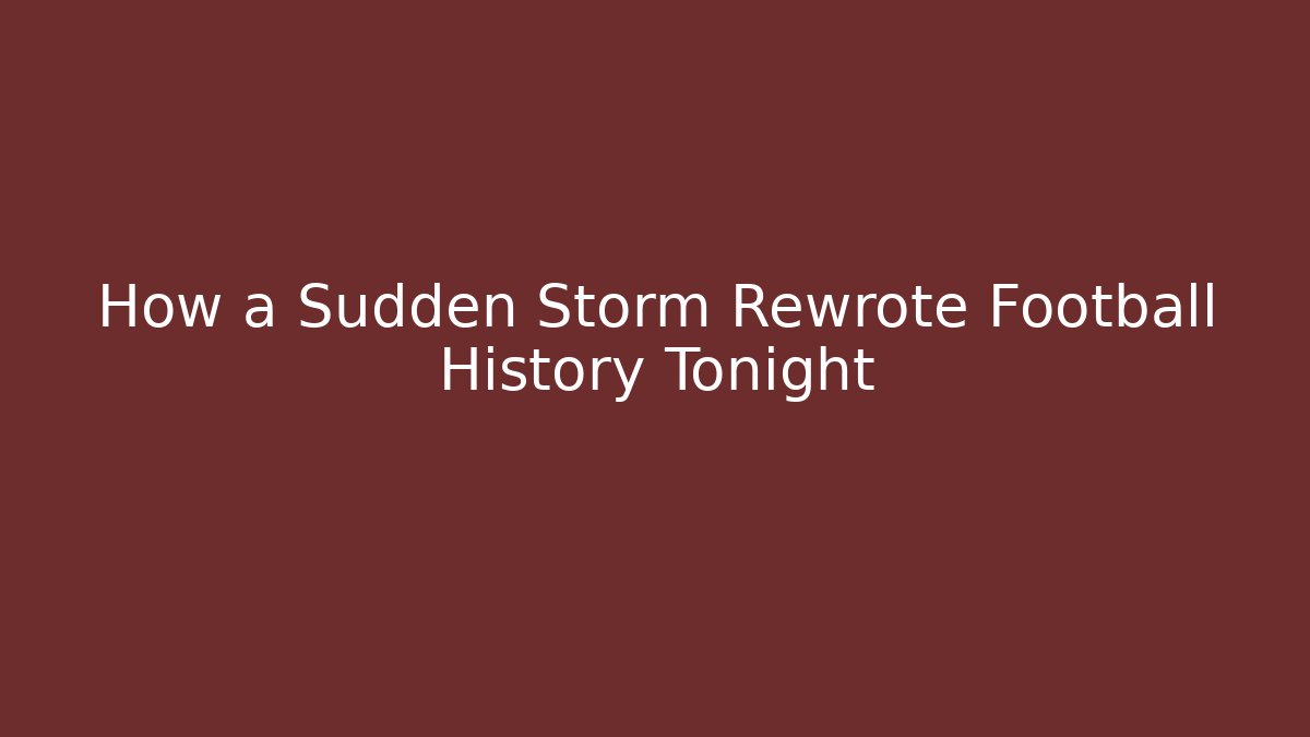 How a Sudden Storm Rewrote Football History Tonight