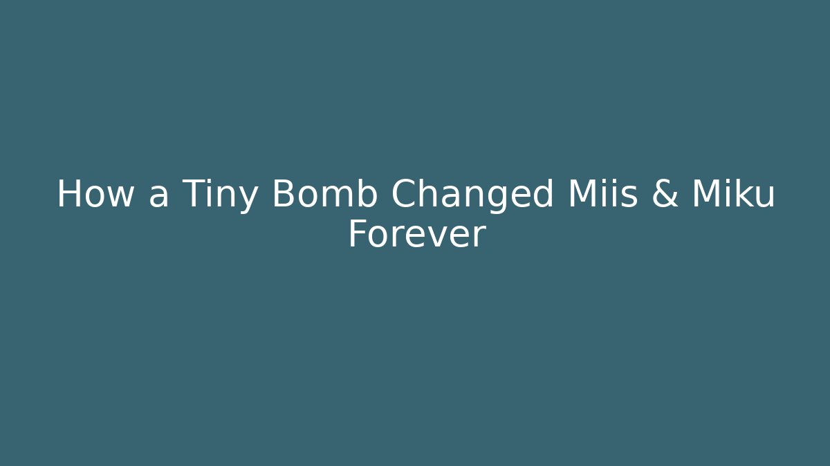 How a Tiny Bomb Changed Miis & Miku Forever - Vintage E-Juice