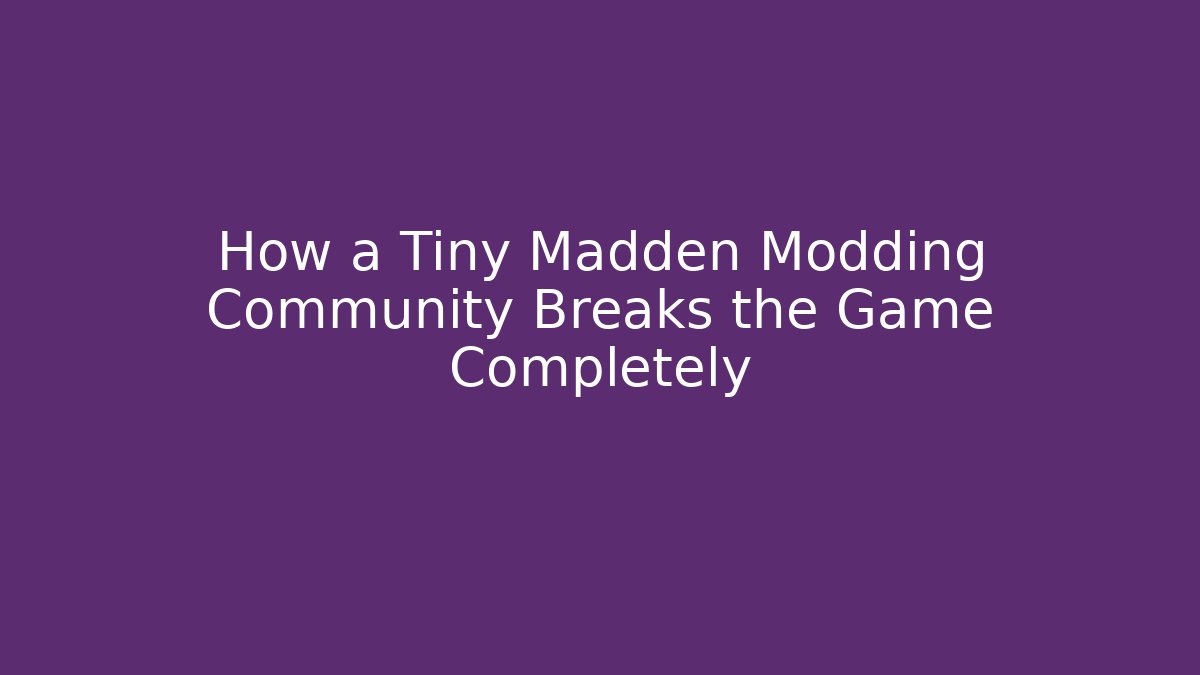 How a Tiny Madden Modding Community Breaks the Game Completely