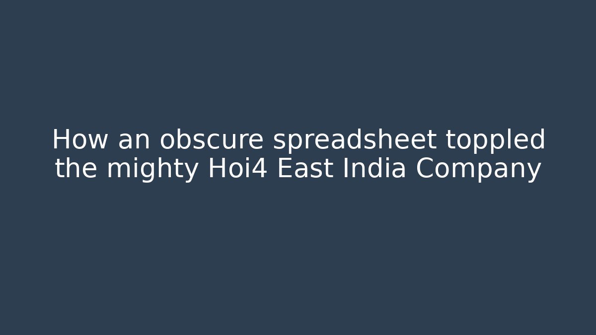 How an obscure spreadsheet toppled the mighty Hoi4 East India Company