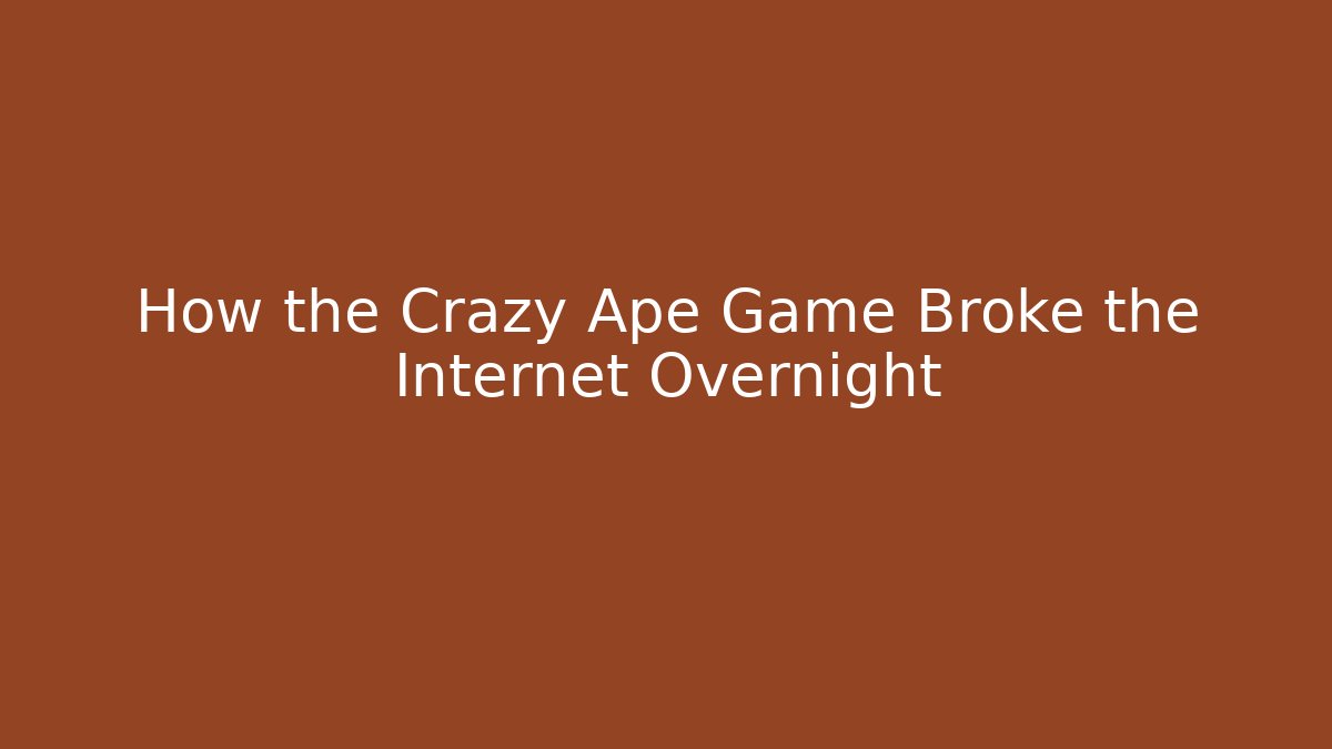 How the Crazy Ape Game Broke the Internet Overnight