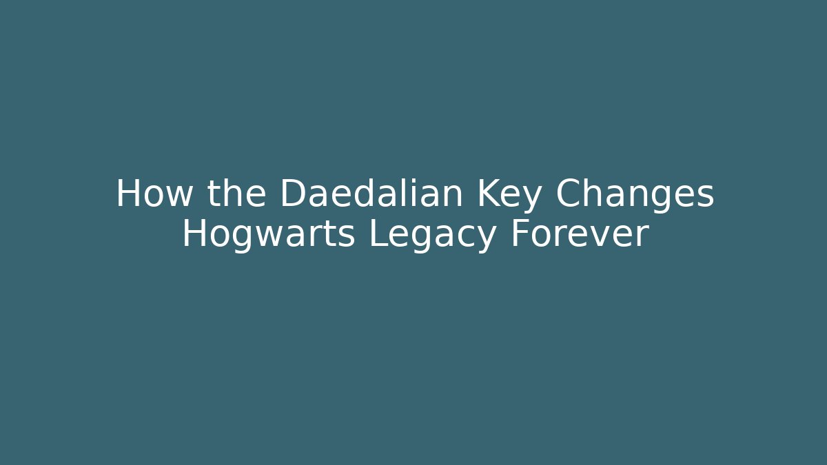How the Daedalian Key Changes Hogwarts Legacy Forever